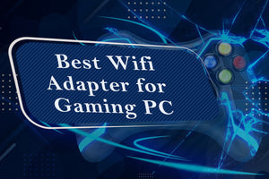 Best wifi adapter for pc gaming
